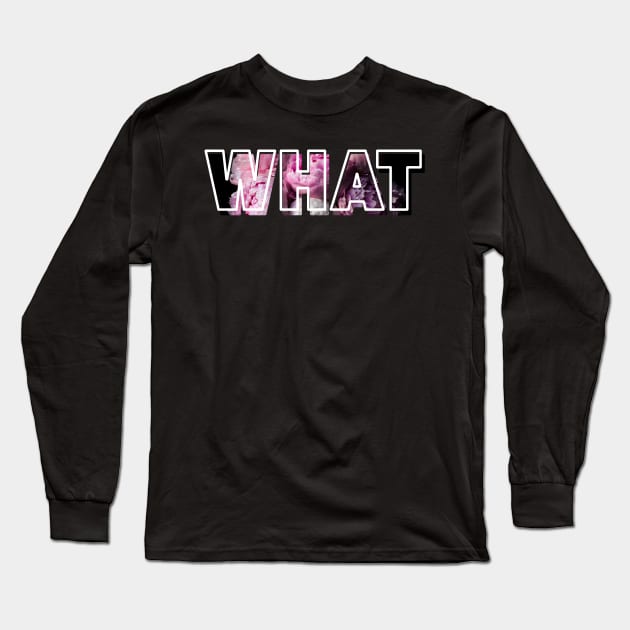 What? Long Sleeve T-Shirt by Studio Lockhart